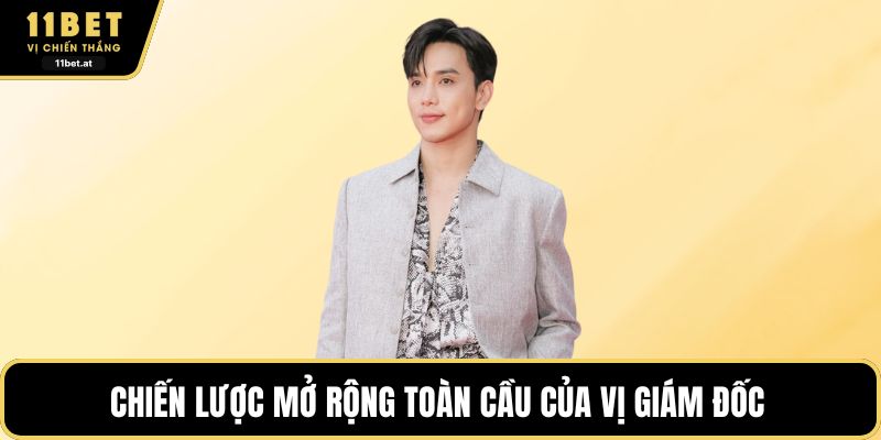 Chiến lược mở rộng toàn cầu của vị giám đốc 