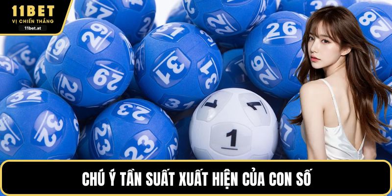 Chú ý tần suất xuất hiện của con số