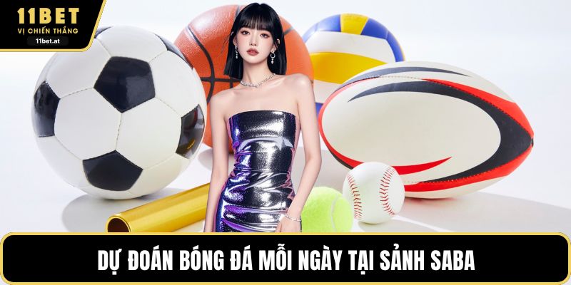 Dự đoán bóng đá mỗi ngày tại sảnh Saba