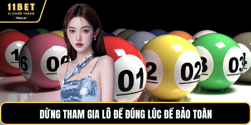 Dừng tham gia lô đề đúng lúc để bảo toàn 