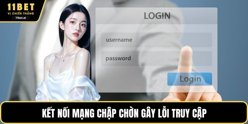 Kết nối mạng chập chờn gây lỗi truy cập 