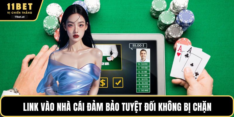 Link vào nhà cái đảm bảo tuyệt đối không bị chặn