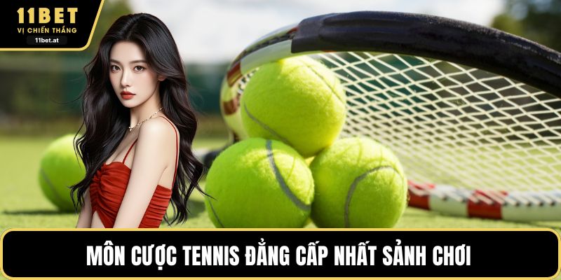 Môn cược tennis đẳng cấp nhất sảnh chơi 