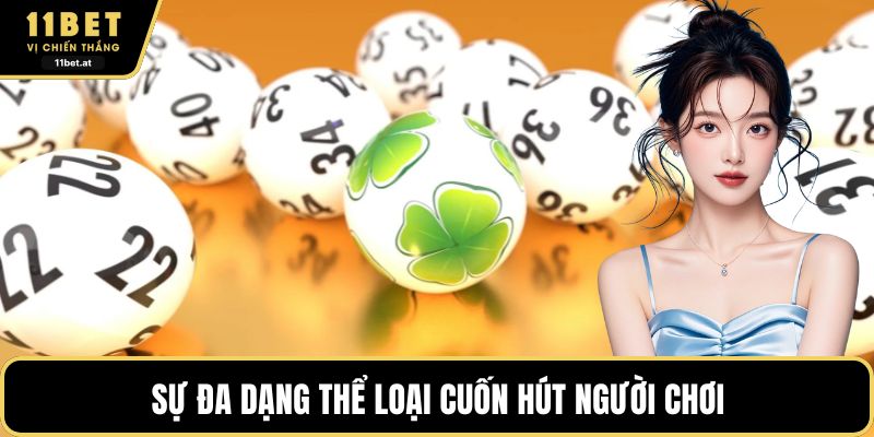 Sự đa dạng thể loại cuốn hút người chơi