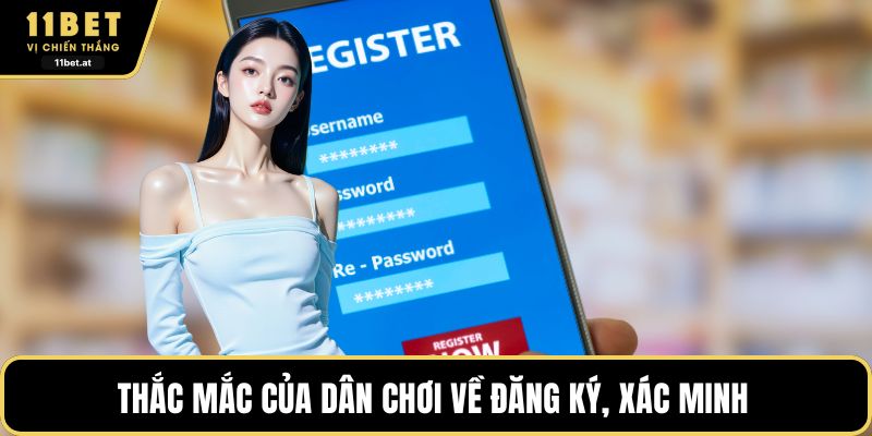 Thắc mắc của dân chơi về đăng ký, xác minh 