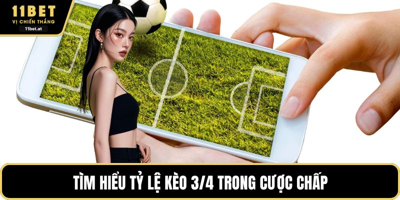 Tìm hiểu tỷ lệ kèo 3/4 trong cược chấp