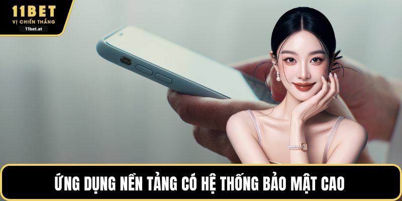 Ứng dụng nền tảng có hệ thống bảo mật cao